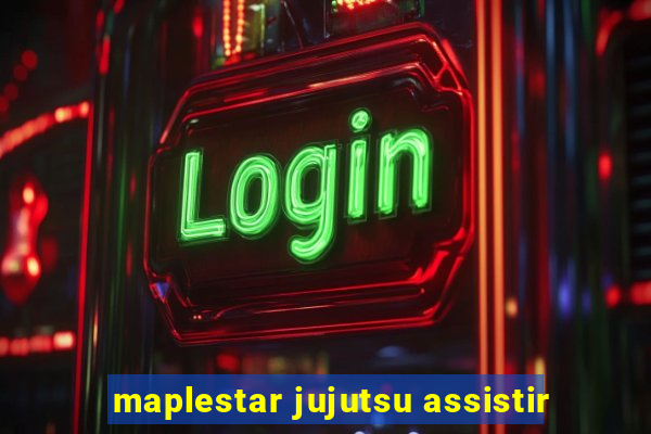 maplestar jujutsu assistir